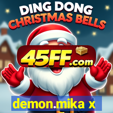 demon.mika x
